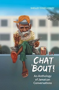 Chat 'Bout!: An Anthology of Jamaican Conversations