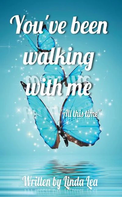 You've Been Walking with Me: All This Time