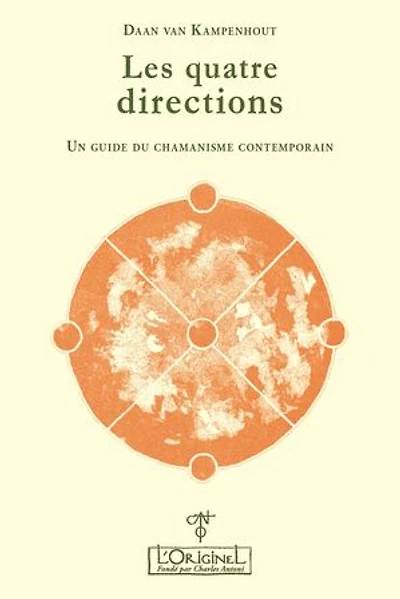 Les quatre directions: Un guide du chamanisme contemporain