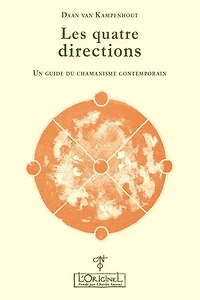 Les quatre directions: Un guide du chamanisme contemporain