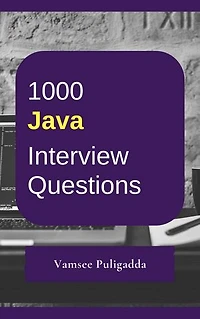 1000 Java Interview Questions and Answers: 1000 most important and frequently asked questions and answers to crack interviews