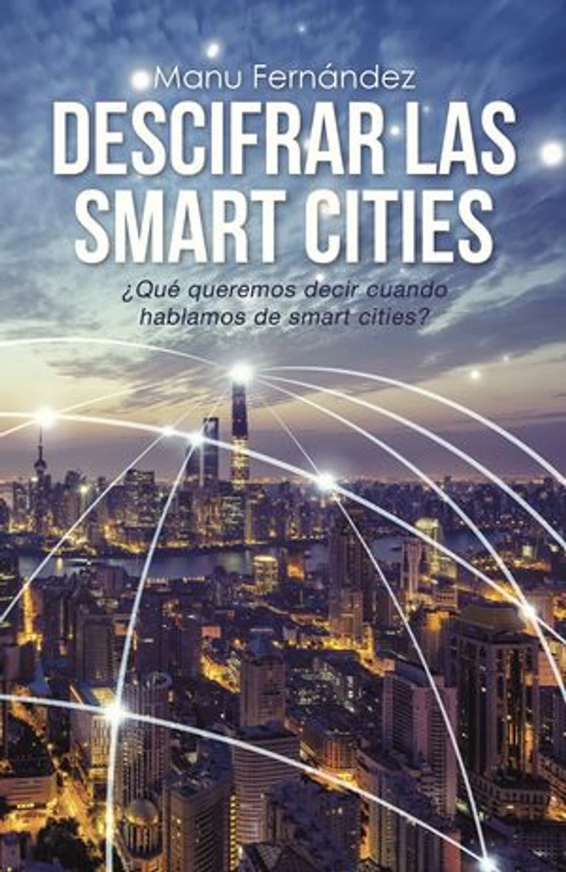 Descifrar las smart cities: ¿Qué queremos decir cuando hablamos de cities?