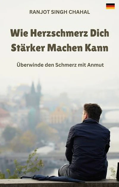 Wie Herzschmerz Dich Stärker Machen Kann: Überwinde den Schmerz mit Anmut