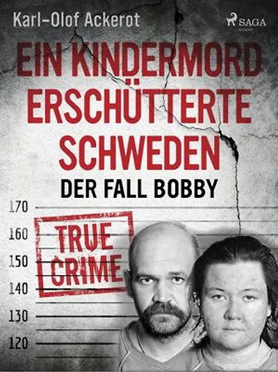 Ein Kindermord erschütterte Schweden: Der Fall Bobby