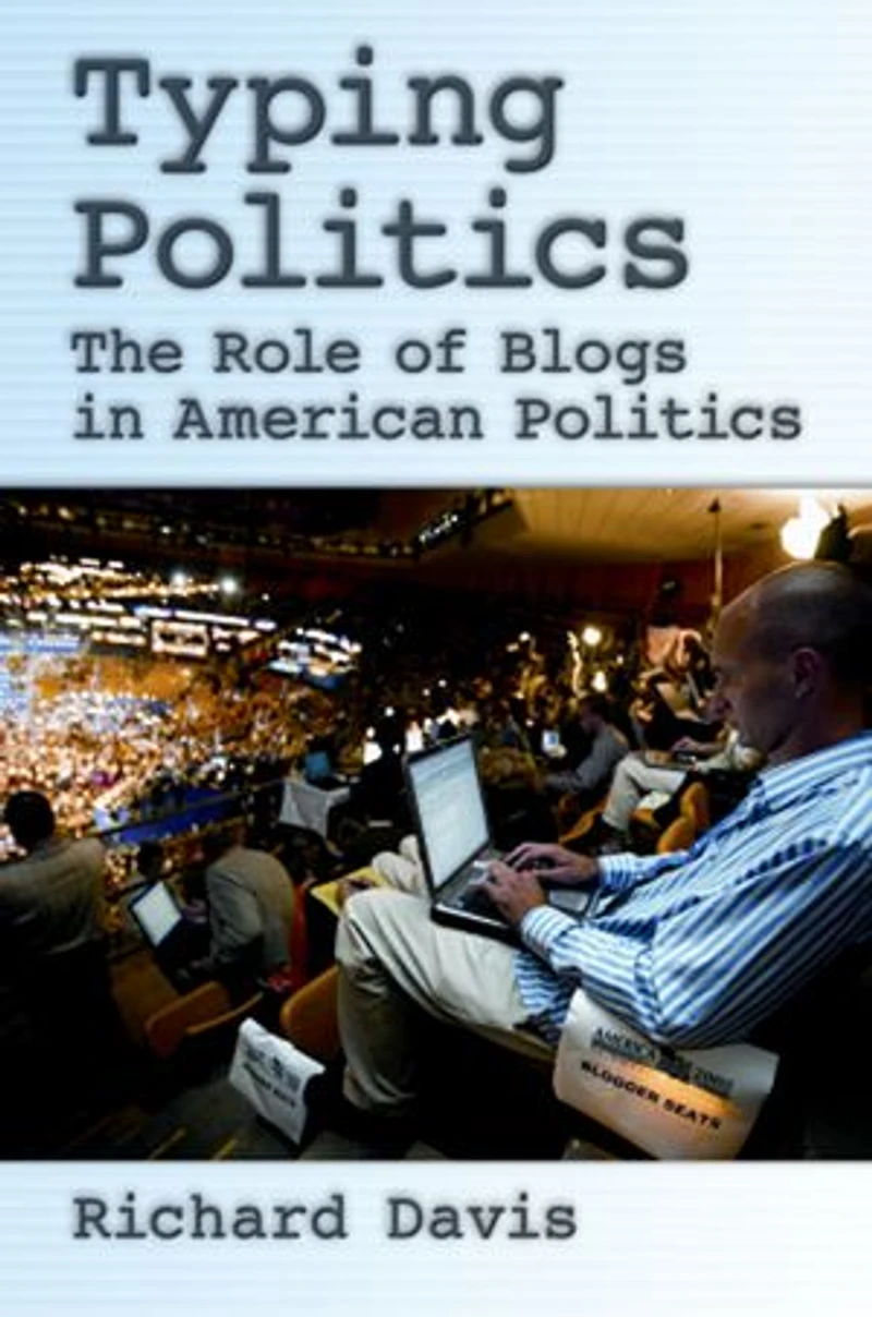 Typing Politics: The Role of Blogs American Politics