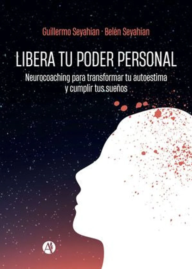 Libera tu poder personal: Neurocoaching para transformar tu autoestima y cumplir tus sueños