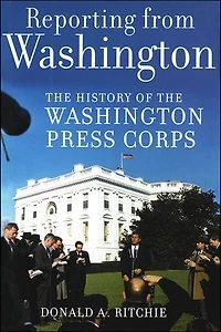 Reporting from Washington: the History of Washington Press Corps