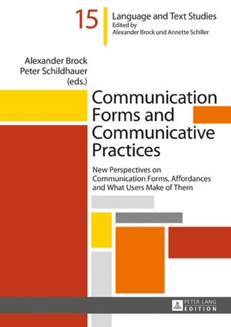Communication Forms and Communicative Practices: New Perspectives on Forms, Affordances What Users Make of Them