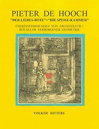 Pieter de Hoochs "Der Liebes-Bote" + "Die Speise-Kammer"