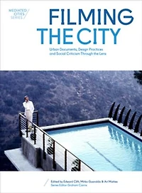 Filming The City: Urban Documents, Design Practices And Social Criticism Through Lens