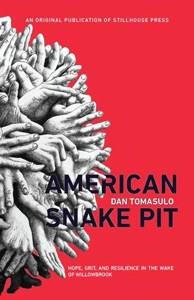 American Snake Pit: Hope, Grit, And Resilience in the Wake of Willowbrook