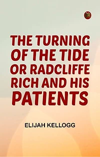 The Turning of the Tide Or Radcliffe Rich and His Patients
