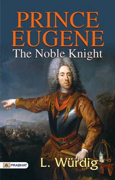 Prince Eugene, the Noble Knight