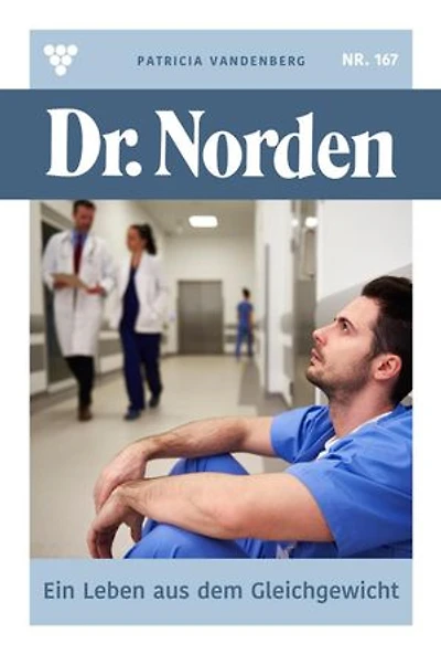 Ein Leben aus dem Gleichgewicht: Dr. Norden 167 – Arztroman