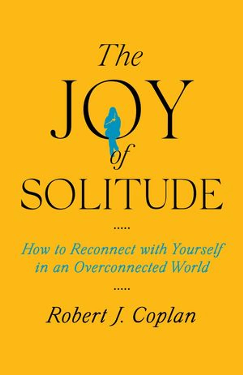 The Joy of Solitude: How to Reconnect with Yourself an Overconnected World