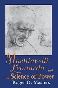 Machiavelli, Leonardo, and the Science of Power