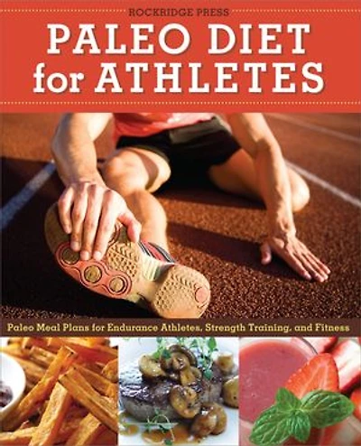 Paleo Diet for Athletes Guide: Meal Plans Endurance Athletes, Strength Training, and Fitness