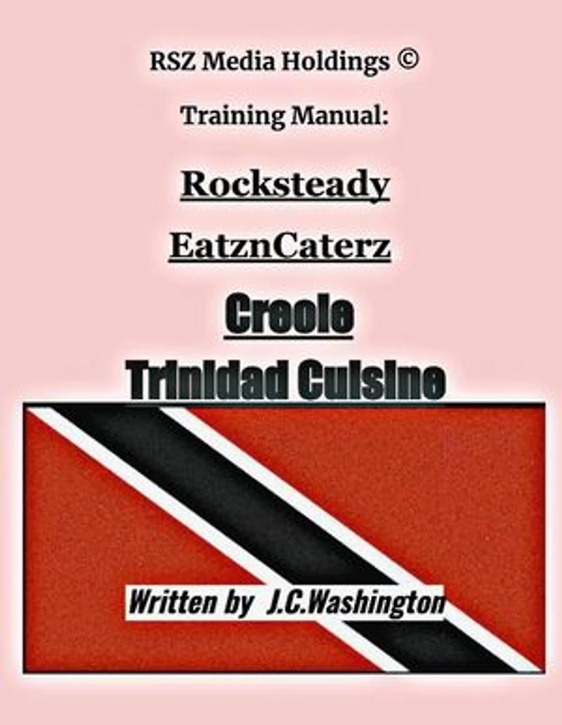 Creole Trinidad Cuisine: RSZMEDIAHOLDINGS Training Manual Book Seies, #1