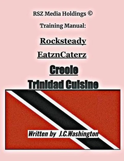 Creole Trinidad Cuisine: RSZMEDIAHOLDINGS Training Manual Book Seies, #1