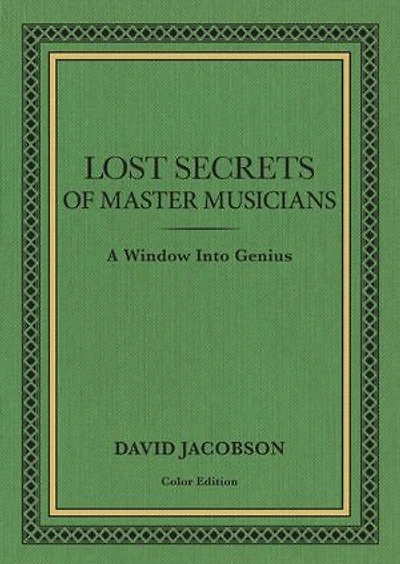 Lost Secrets of Master Musicians: A Window Into Genius