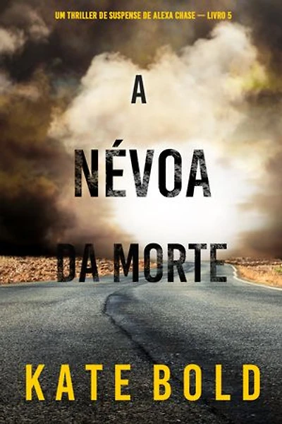 A Névoa da Morte (Um Thriller de Suspense de Alexa Chase — Livro 5)