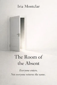 THE ROOM OF THE ABSENT (English): Everyone enters. Not everyone returns the same.