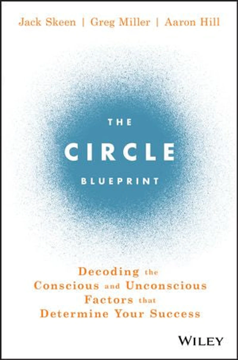 the Circle Blueprint: Decoding Conscious and Unconscious Factors that Determine Your Success