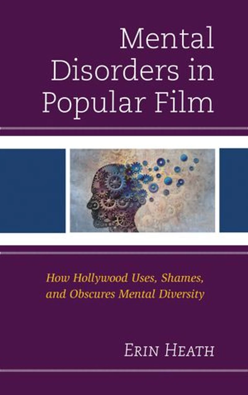 Mental Disorders Popular Film: How Hollywood Uses, Shames, and Obscures Diversity