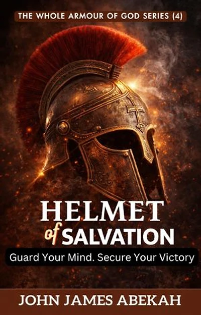 Helmet of Salvation (Guard Your Mind. Secure Your Victory): The Whole Armour of God, #4