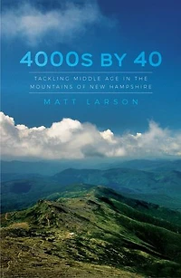 4000s by 40: Tackling Middle Age in the Mountains of New Hampshire