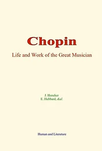 Chopin: Life and Work of the Great Musician