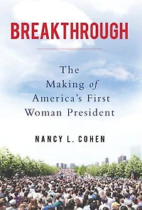 Breakthrough: The Making Of America's First Woman President