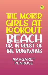The Motor Girls at Lookout Beach; Or, In Quest of the Runaways