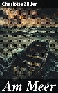 Am Meer: Eine emotionale Reise durch die Schönheit der Natur und menschlicher Beziehungen