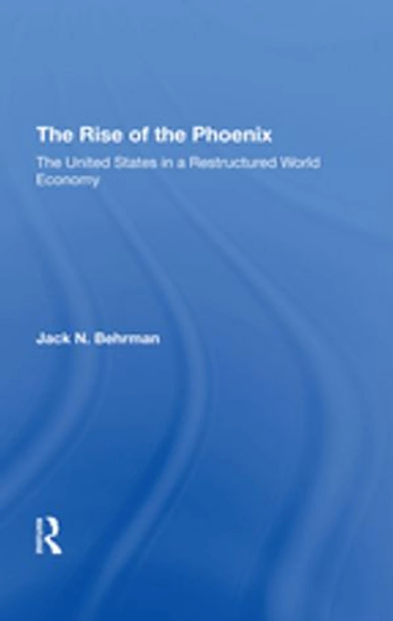 The Rise Of The Phoenix: The United States In A Restructured World Economy