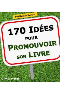 170 Idées pour promouvoir son livre