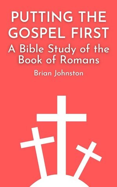 Putting the Gospel First - A Bible Study of the Book of Romans: Search For Truth Bible Series