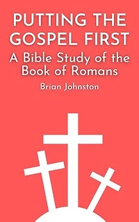 Putting the Gospel First - A Bible Study of the Book of Romans: Search For Truth Bible Series