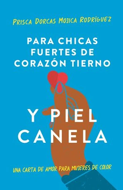 Para chicas fuertes de corazón tierno y piel canela: Una carta de amor para mujeres de color