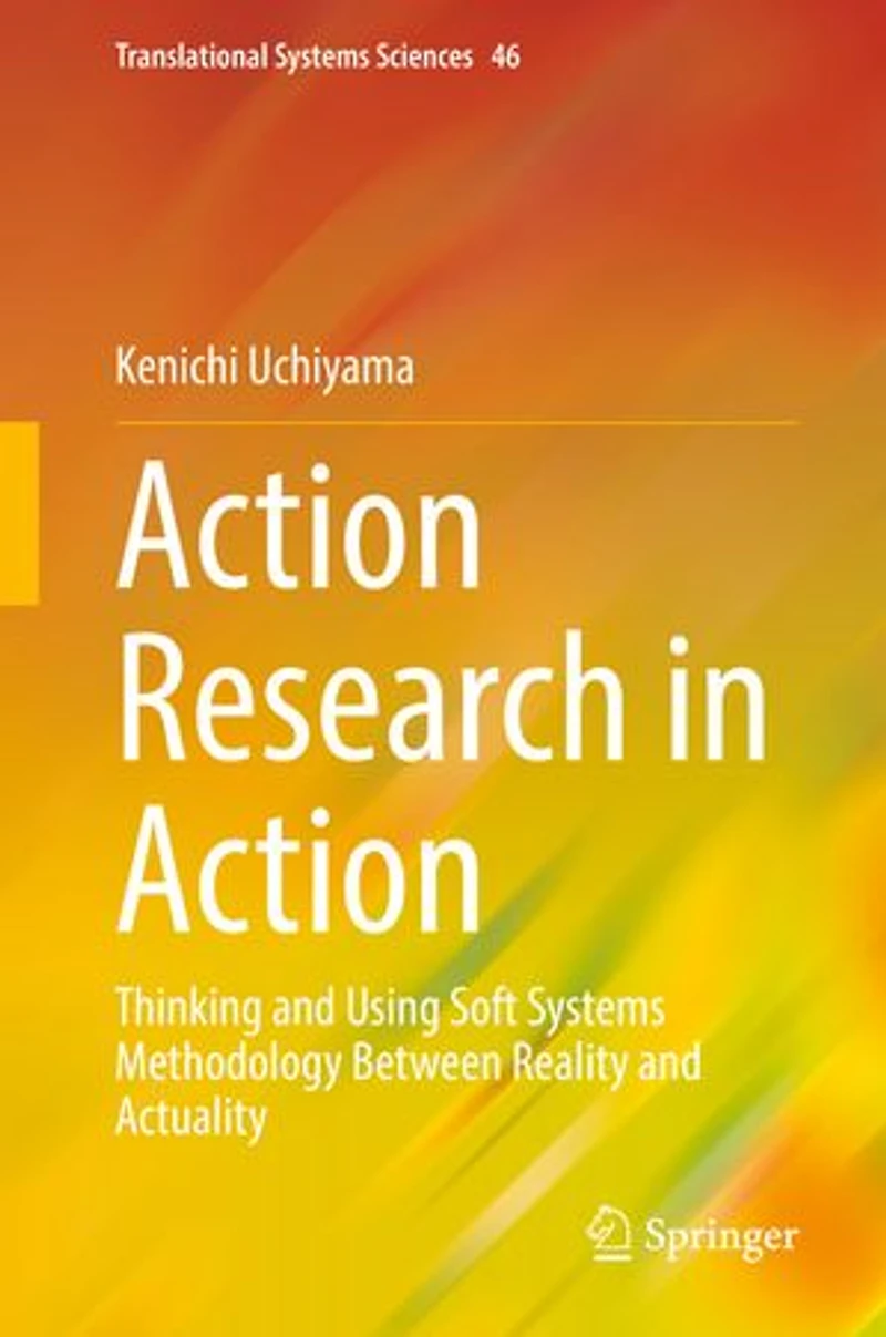 Action Research Action: Thinking and Using Soft Systems Methodology Between Reality Actuality