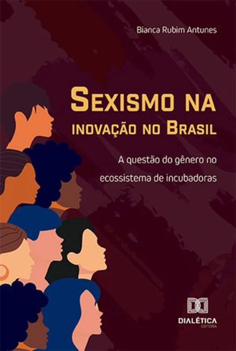 Sexismo na inovação no Brasil: a questão do gênero no ecossistema de incubadoras
