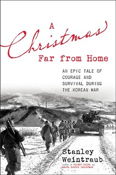 A Christmas Far from Home: An Epic Tale of Courage and Survival during the Korean War
