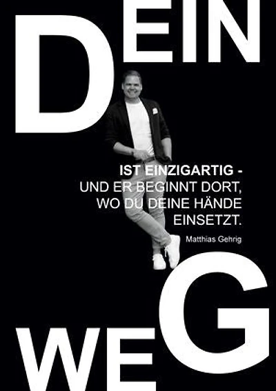 Dein Weg ist einzigartig - und er beginnt dort, wo du deine Hände einsetzt.: Eine Wegleitung für Mut, Handwerk und innere Stärke