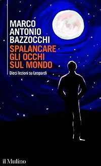 Spalancare gli occhi sul mondo: Dieci lezioni su Leopardi