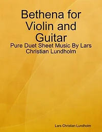 Bethena for Violin and Guitar - Pure Duet Sheet Music By Lars Christian Lundholm