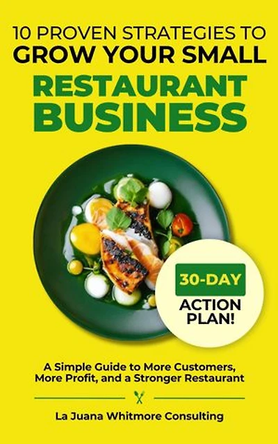 10 Proven Strategies to Grow Your Small Restaurant Business: A Simple Guide to More Customers, More Profit