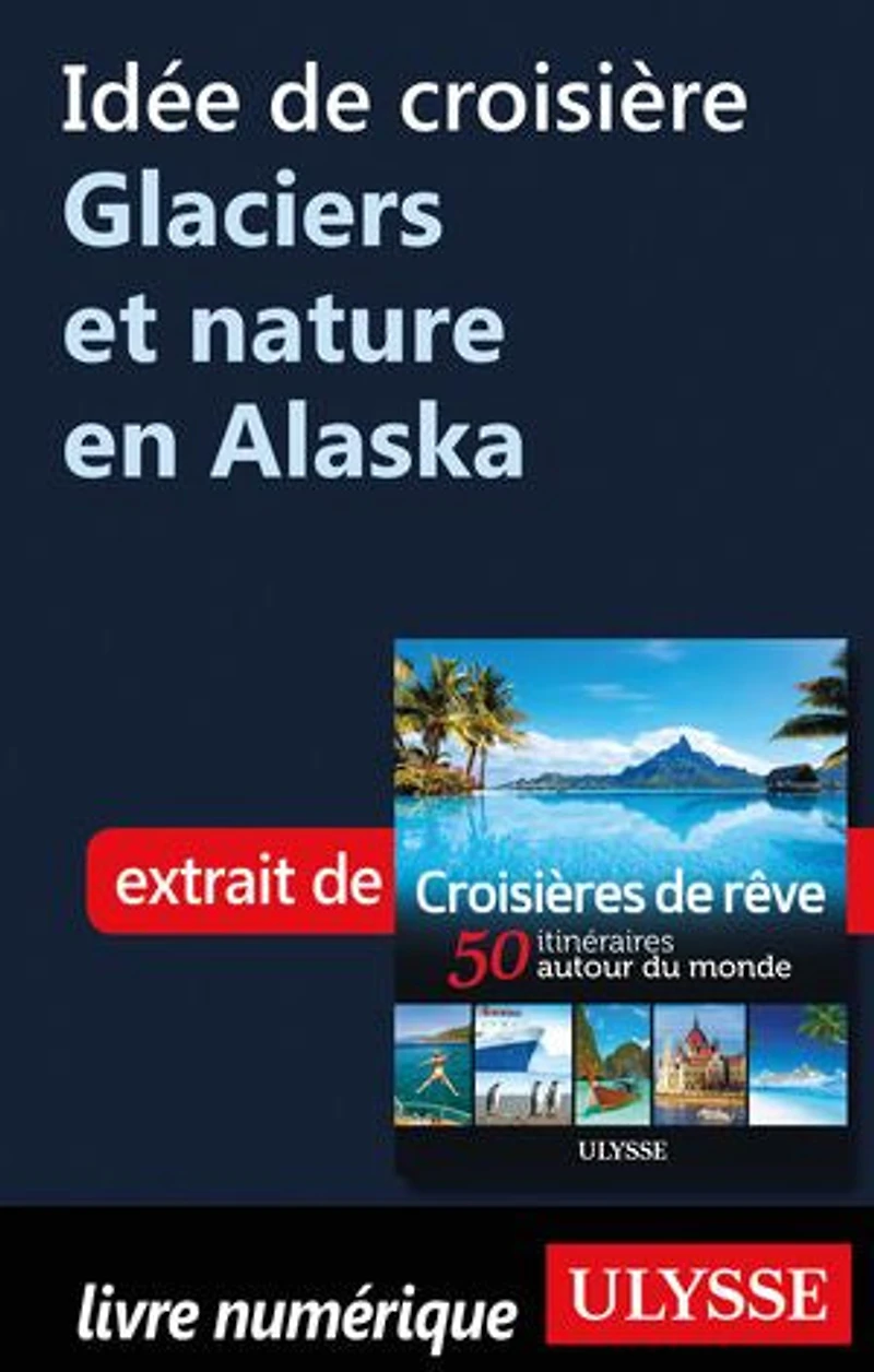 Croisières de rêve 50 itinéraires autour du monde