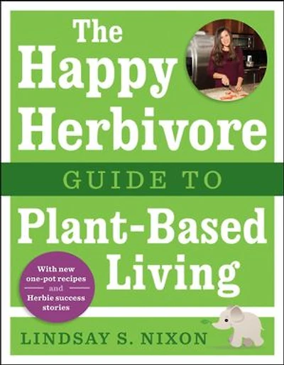 The Happy Herbivore Guide to Plant-Based Living