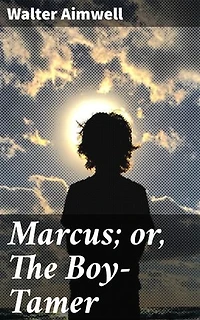 Marcus; or, The Boy-Tamer: Transformative Lessons in Youth Literature