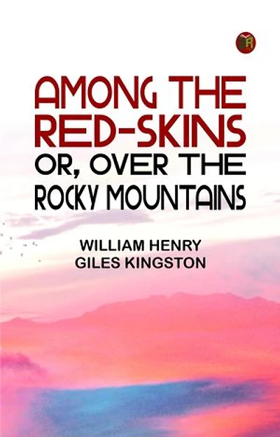 Among the Red-skins; Or, Over the Rocky Mountains